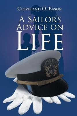 A Sailor's Advice on Life - Cleveland O Eason - cover