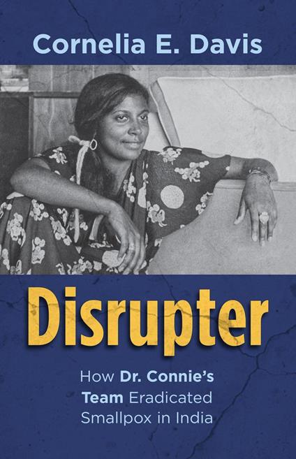 Disrupter How Dr. Connie's Team Eradicated Smallpox in India