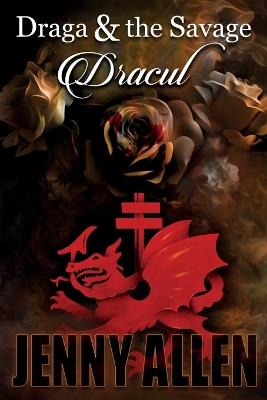 Draga & the Savage: Dracul - Jenny Allen - cover
