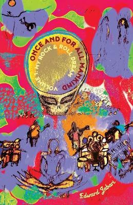 Once and for All Mankind: Volume 1: My Rock & Roll Dream - Edward Jabari - cover