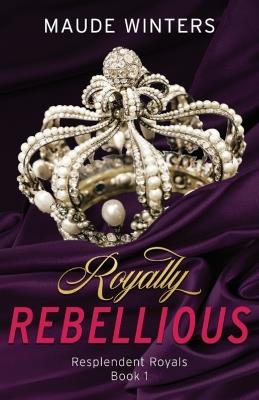 Royally Rebellious - Maude Winters - cover