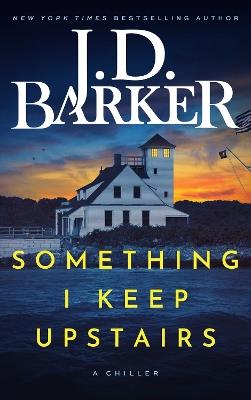 Something I Keep Upstairs - J.D. Barker - cover