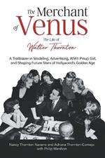 The Merchant of Venus: The Life of Walter Thornton