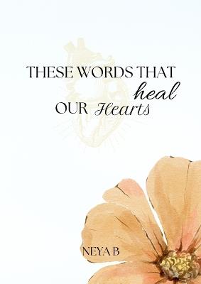 These Words That Heal Our Hearts - Neya B - cover