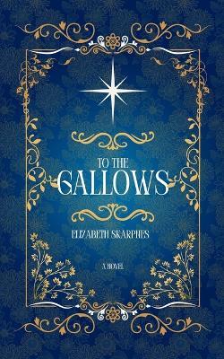 To The Gallows - Elizabeth Skarpnes - cover