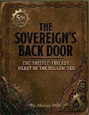 The Sovereign's Back Door: The Thistlethicket: Heart of the Hollow Oak - Akerace Drill - cover