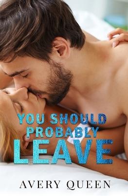 You Should Probably Leave - Avery Queen - cover