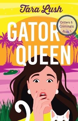 Gator Queen - Tara Lush - cover