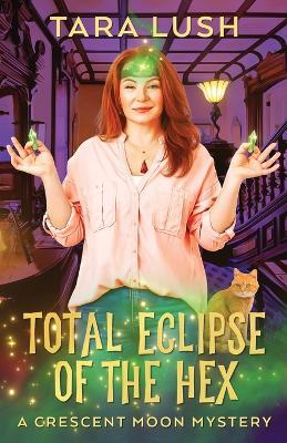 Total Eclipse of the Hex - Tara Lush - cover