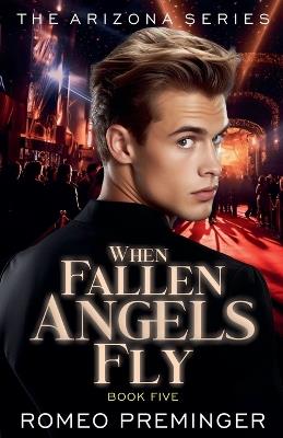 When Fallen Angels Fly: Book Five in the Arizona series - Romeo Preminger - cover