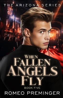 When Fallen Angels Fly: Book Five in the Arizona series - Romeo Preminger - cover