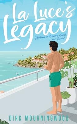 La Luce's Legacy: Inheritance of Seduction, Secrets, and Scandal - Dirk Mourningwood - cover