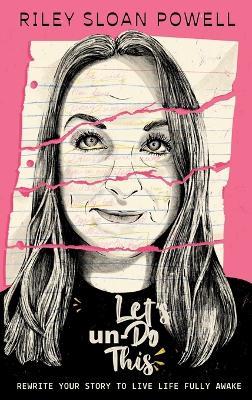 Let's un-Do This: Rewrite Your Story to Live Life Fully Awake - Riley Sloan Powell - cover