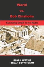 World Vs. Bob Chisholm: Surviving Small Town Radio