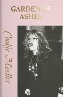 GARDEN OF ASHES - Cookie Mueller - cover