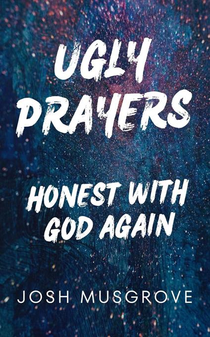 Ugly Prayers