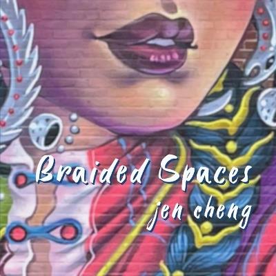 Braided Spaces - Jen Cheng - cover