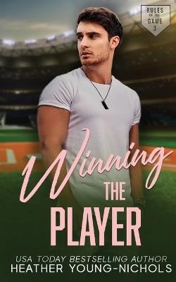 Winning the Player - Heather Young-Nichols - cover