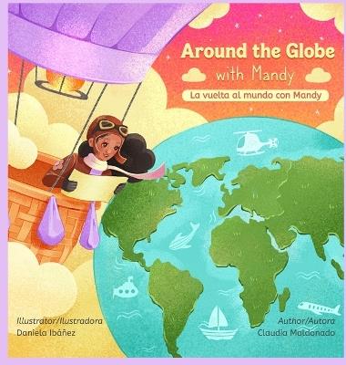 Around the Globe with Mandy/ La vuelta al mundo con Mandy Bilingual - Claudia Maldonado - cover