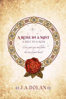 A Rose in a Mist: A Mist in a Rose - J A Dolan - cover
