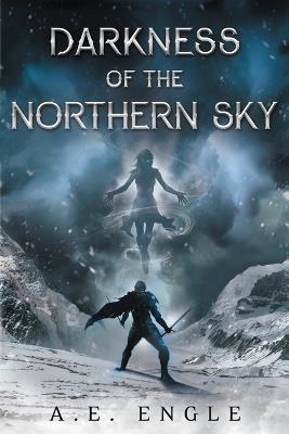 Darkness of the Northern Sky - A E Engle - cover