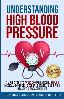 Understanding High Blood Pressure - Ashley Sullivan Pharmd - cover