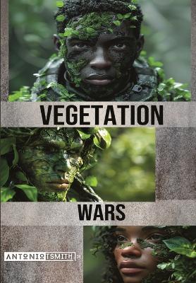 Vegetation Wars - Antonio T Smith - cover