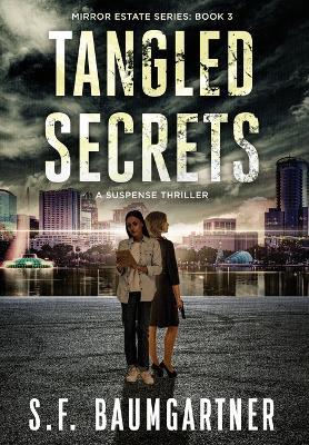 Tangled Secrets: A Suspense Thriller - S F Baumgartner - cover