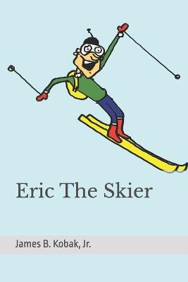 Eric The Skier - James B Kobak - cover