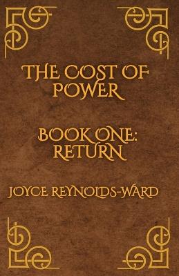 The Cost of Power: Return - Joyce Reynolds-Ward - cover