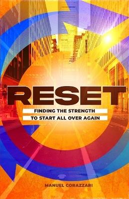 Reset: Finding the Strength to Start All Over Again - Manuel R Corazzari - cover