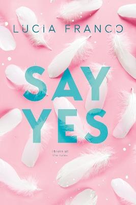 Say Yes: A Hush Hush Novel + Exclusive Bonus Novella - Lucia Franco - cover