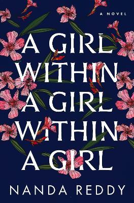 A Girl Within a Girl Within a Girl: A Novel - Nanda Reddy - cover