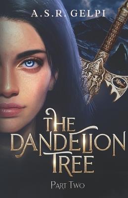 The Dandelion Tree, Part Two - A S R Gelpi - cover