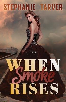 When Smoke Rises - Stephanie Tarver - cover