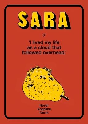 Sara, or, I lived my life as a cloud that followed overhead - Never Angeline North - cover