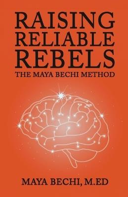 Raising Reliable Rebels - Maya Bechi - cover