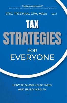 Tax Strategies for Everyone: How to Slash Your Taxes and Build Wealth - cover