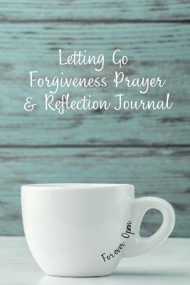 Letting Go Forgiveness Prayer & Reflection Journal - Shavon Leach - cover