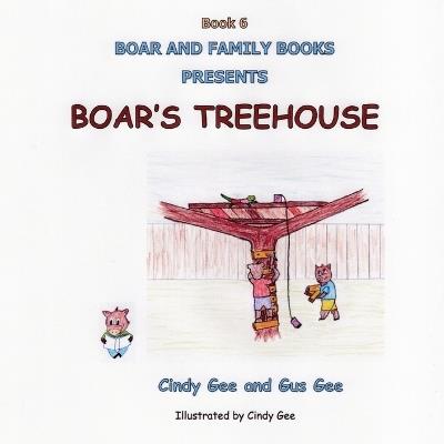 Boar's Treehouse: Book 6 - Gus Gee - cover