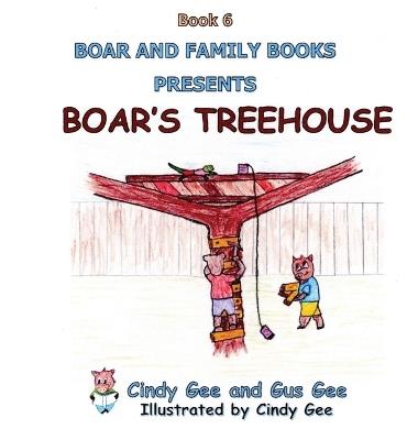 Boar's Treehouse: Book 6 - Gus Gee - cover