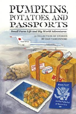 Pumpkins, Potatoes, and Passports - Dan Tawczynski - cover