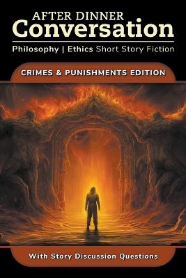 After Dinner Conversation - Crimes & Punishments - Garrett Davis,Dean Gessie,Richard Pettigrew - cover