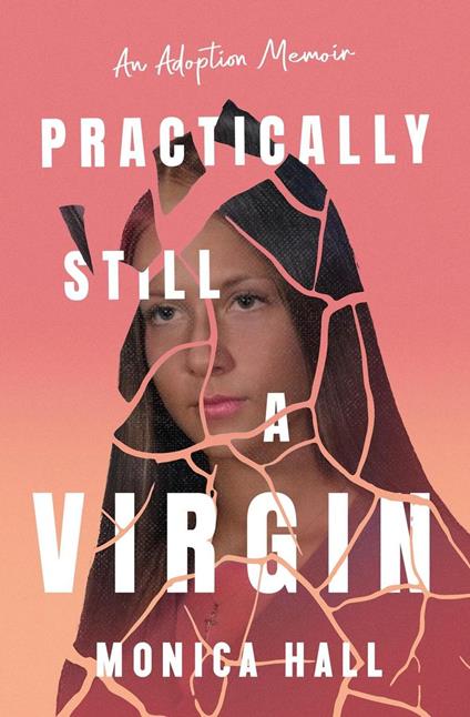 Practically Still a Virgin - An Adoption Memoir