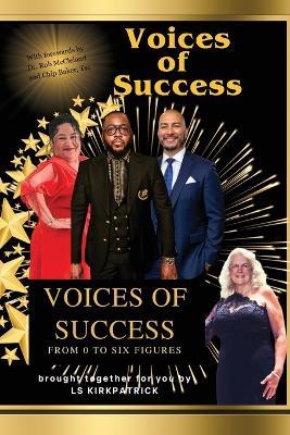 Voices of Success: From 0 to 6 Figures - Ls Kirkpatrick,Nicky Cuesta,Oliver T Reid - cover