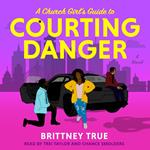 Church Girl's Guide to Courting Danger, A