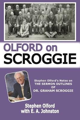 Olford on Scroggie: Stephen Olford's Notes on The Sermon Outlines of Dr. Graham Scroggie - Stephen F Olford,E A Johnston - cover