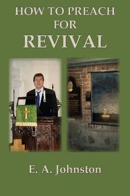 How to Preach for Revival - E A Johnston - cover