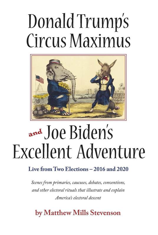 Donald Trump's Circus Maximus and Joe Biden's Excellent Adventure