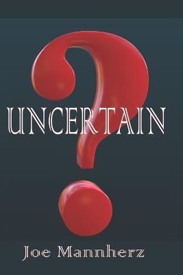 Uncertain - Joe Mannherz - cover
